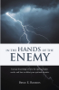 Author Bryce E. Roberts’s New Book, "In the Hands of the Enemy," Reveals the Many Spiritual Enemies That Followers of Christ Must be Aware of