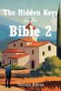 Vernon Atkins’s Newly Released "The Hidden Keys in the Bible 2" Unveils Profound Insights for Spiritual Seekers