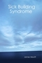 "Sick Building Syndrome", by James Hewitt is a Must Read that is now available Worldwide.